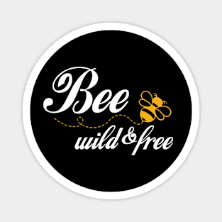 Bee wild and free Magnet